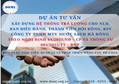 Tư vấn xây dựng hệ thống trả lương cho người lao động, Ban điều hành, Thành viên hội đồng, Kiểm soát viên theo Nghị định 44/2025/NĐ – CP và Thông tư 003/2025/TT – BNV tại Công ty TNHH MTV Nước sạch Hà Đông.